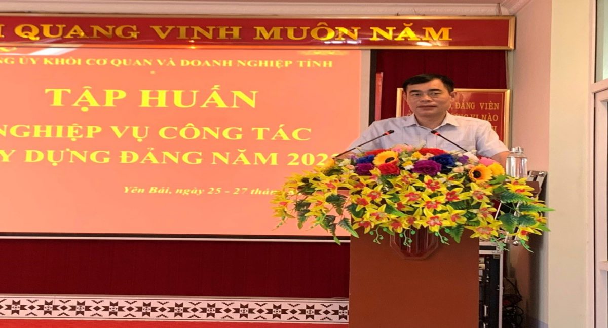 Đảng ủy Khối cơ quan và doanh nghiệp tỉnh tổ chức tập huấn lớp thứ ba về nghiệp vụ công tác xây dựng Đảng năm 2022