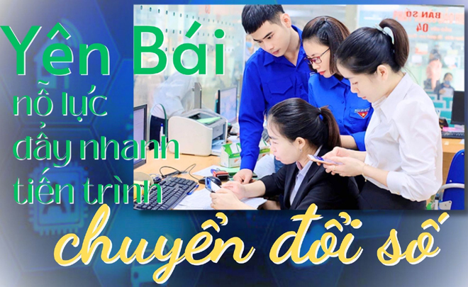 Yên Bái nỗ lực đẩy nhanh tiến trình chuyển đổi số