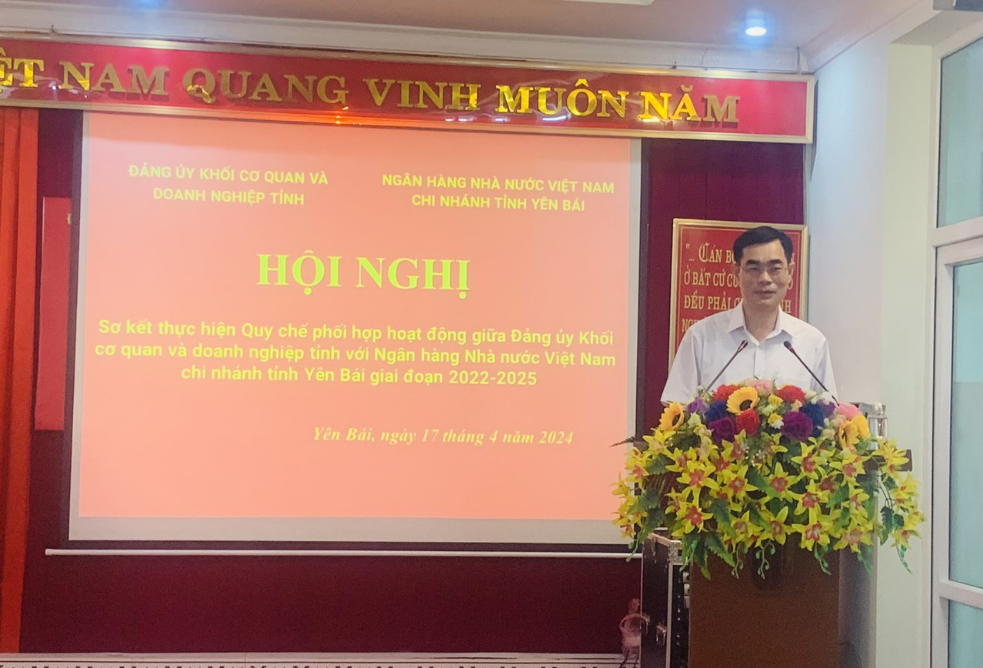 Hiệu quả Bước đầu thực hiện Quy chế phối hợp giữa Đảng ủy Khối với Ngân hàng Nhà nước Việt Nam chi nhánh tỉnh Yên Bái